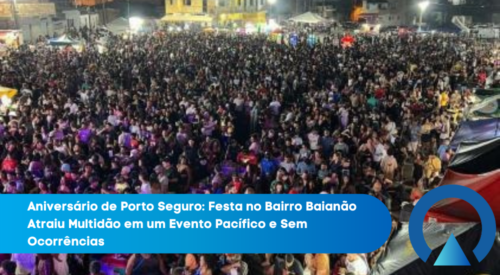 Aniversário de Porto Seguro: Festa no Bairro Baianão Atrai Multidão em um Evento Pacífico e Sem Ocorrências