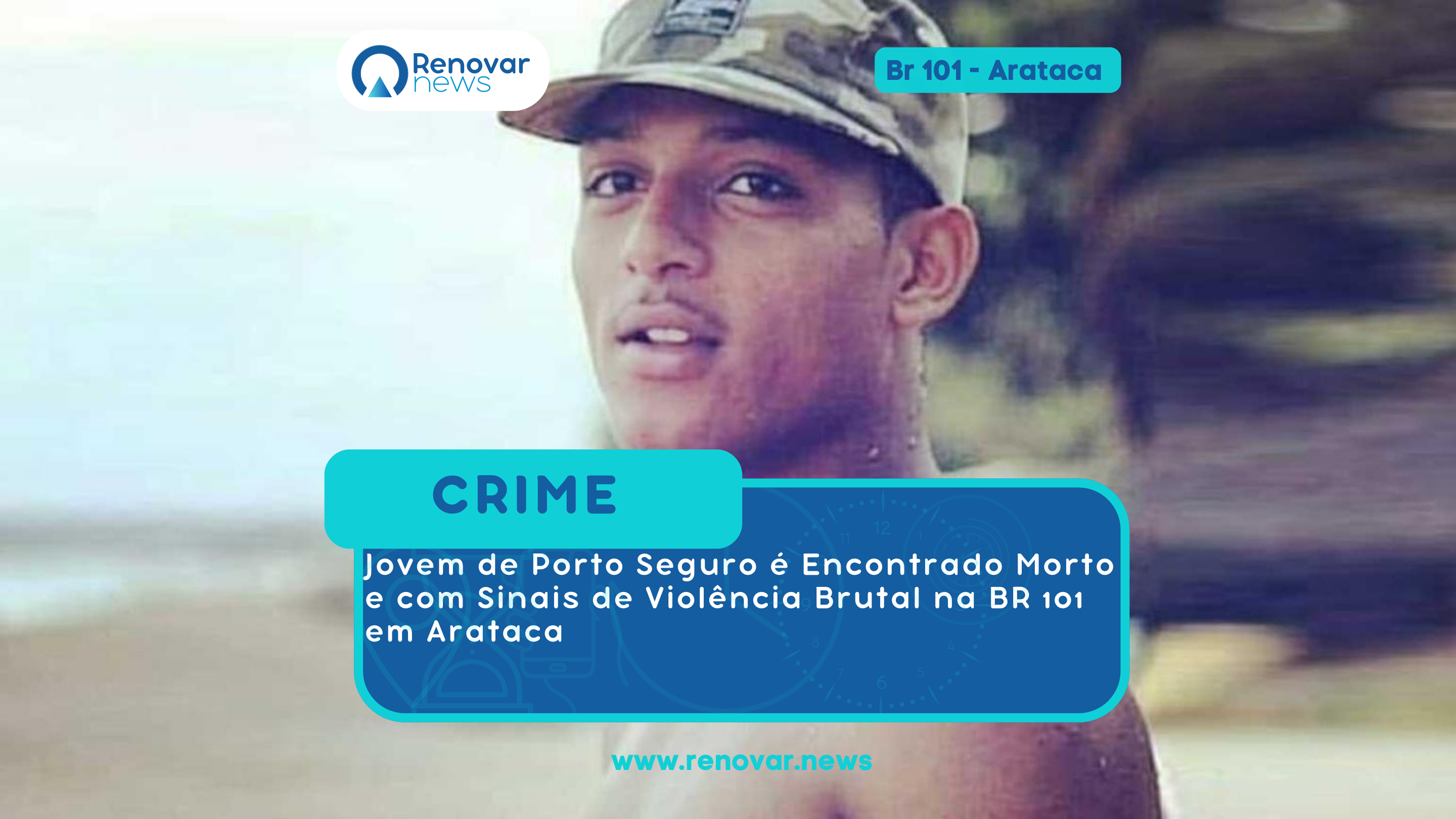 Jovem de Porto Seguro é Encontrado Morto e com Sinais de Violência Brutal na BR 101 em Arataca